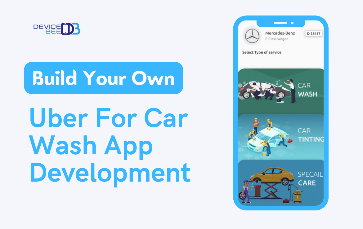 Uber for Car Wash App Development by DeviceBee Technologies Nov