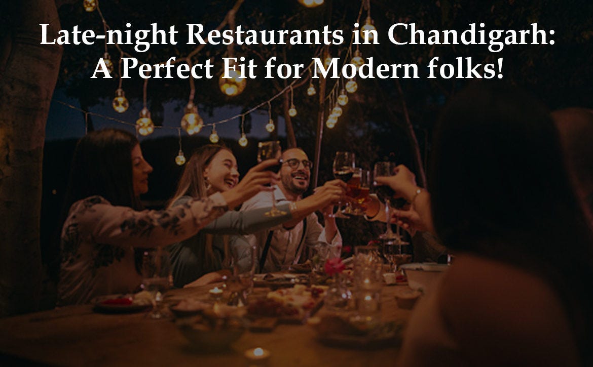 Latenight Restaurants in Chandigarh A Perfect Fit for Modern folks! by BitesBee Medium
