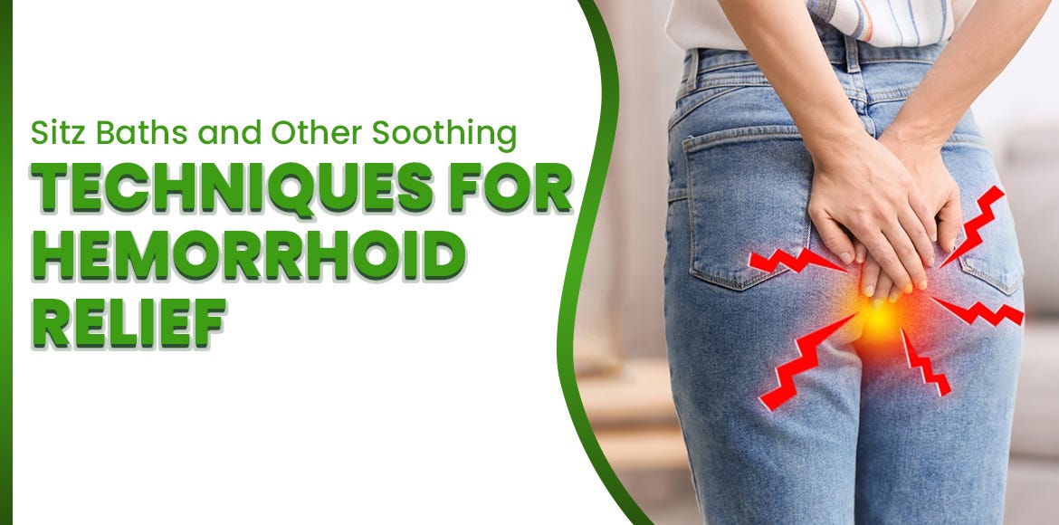 Sitz Baths and Other Soothing Techniques for Hemorrhoid Relief by Sheopal's May, 2024 Medium