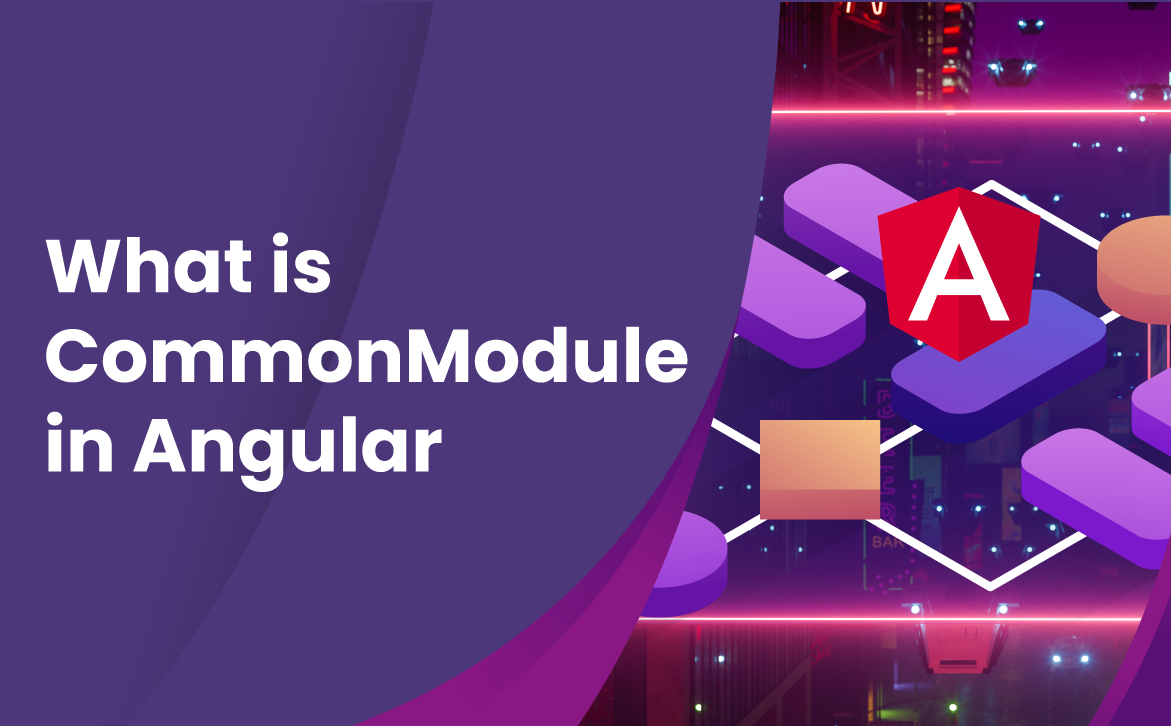 What is CommonModule in Angular. Introduction | by Dimitar Stoev | Medium
