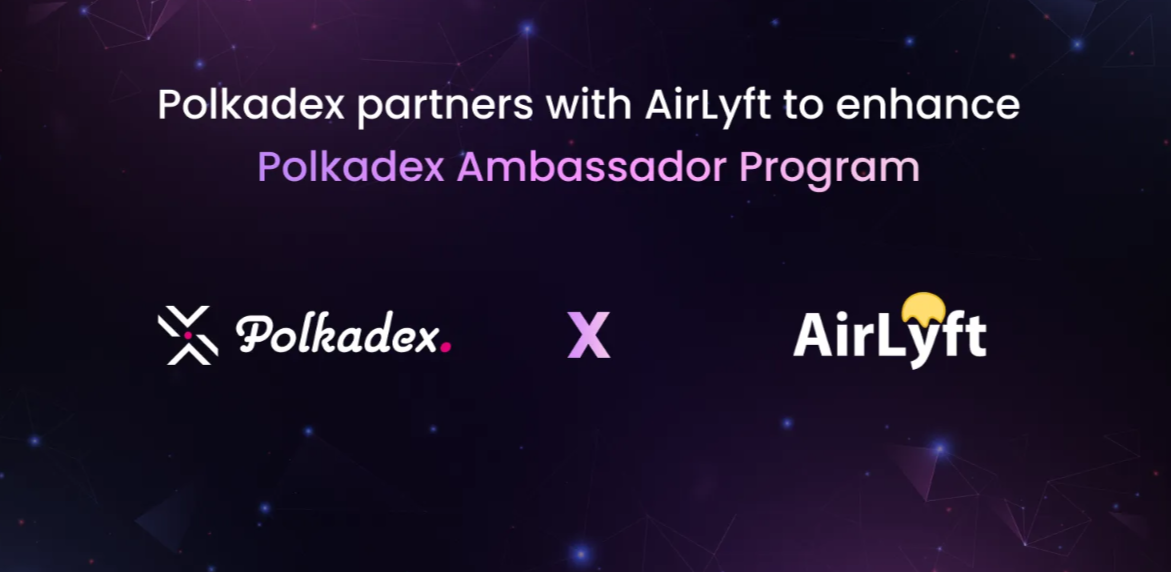 Polkadex Partners with AirLyft to enhance PolkadexAmbassador Program