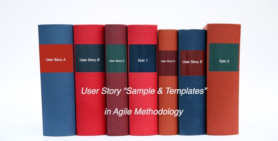 Writing User Stories, Examples and Templates in Agile Methodologies