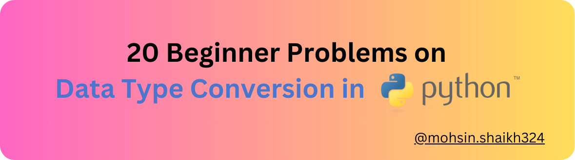 20 Beginner Problems on Data Type Conversion in Python | by Mohsin ... image.