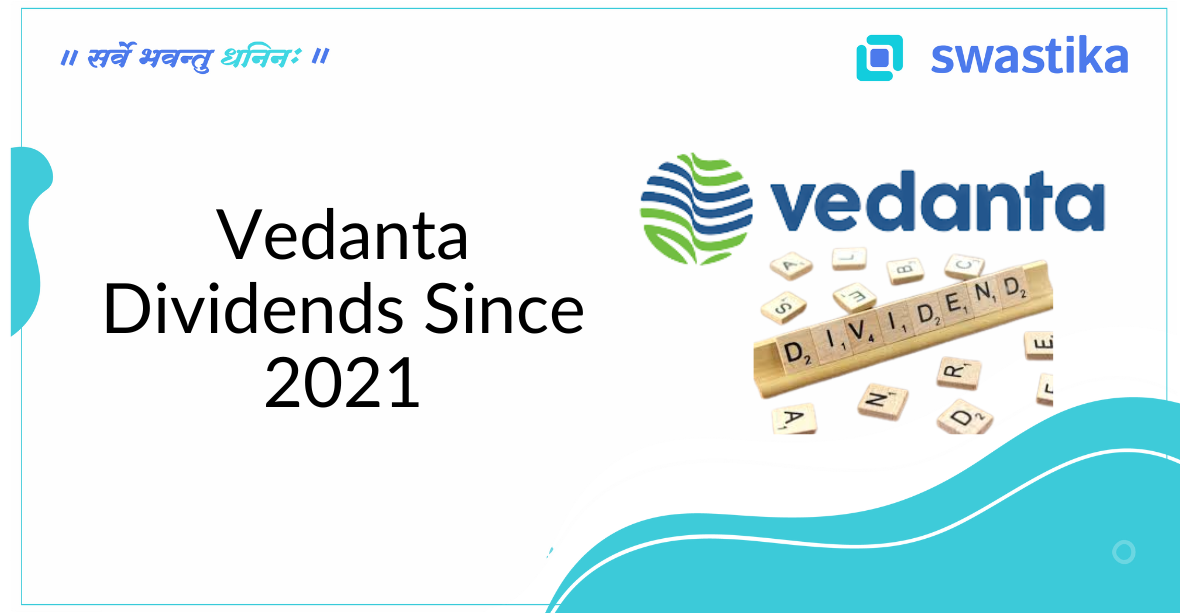 Top Dividend Payer Vedanta Dividends Since 2021 | By Swastika ...