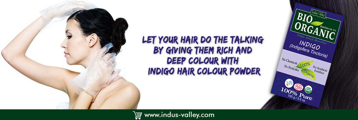 Five Amazing Benefits Of Using Indigo Powder As The All-Natural Hair Dye, by Indus Valley Brand