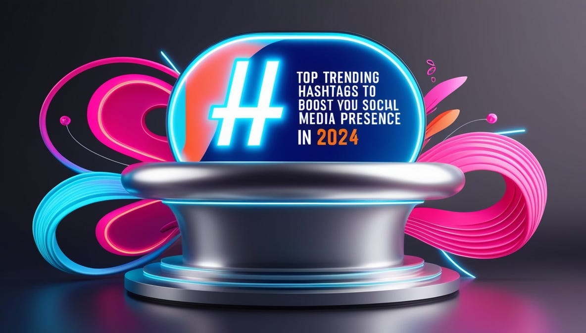Top Trending Hashtags to Boost Your Social Media Presence in 2024 by