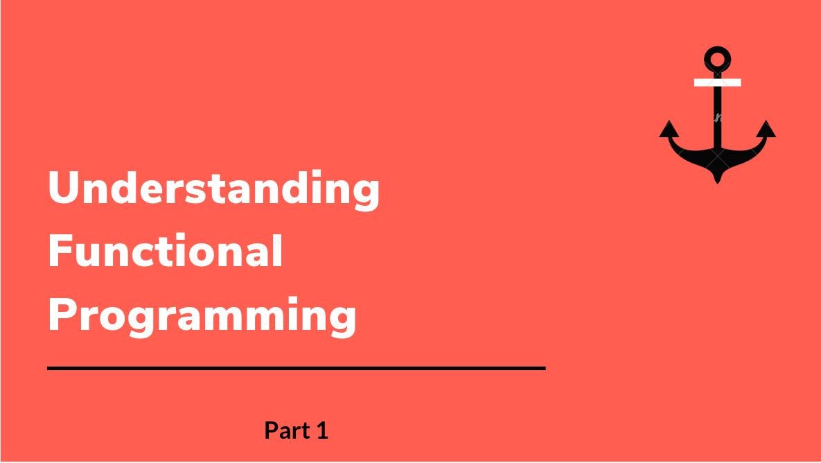 Functional Programming Basics (Part 1) | by Piyush Johnson | Medium