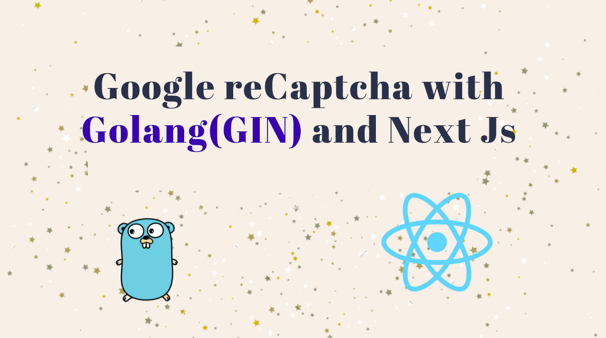 Implement reCAPTCHA v3 with Golang(Gin) And Next JS[Part1] by Bikash