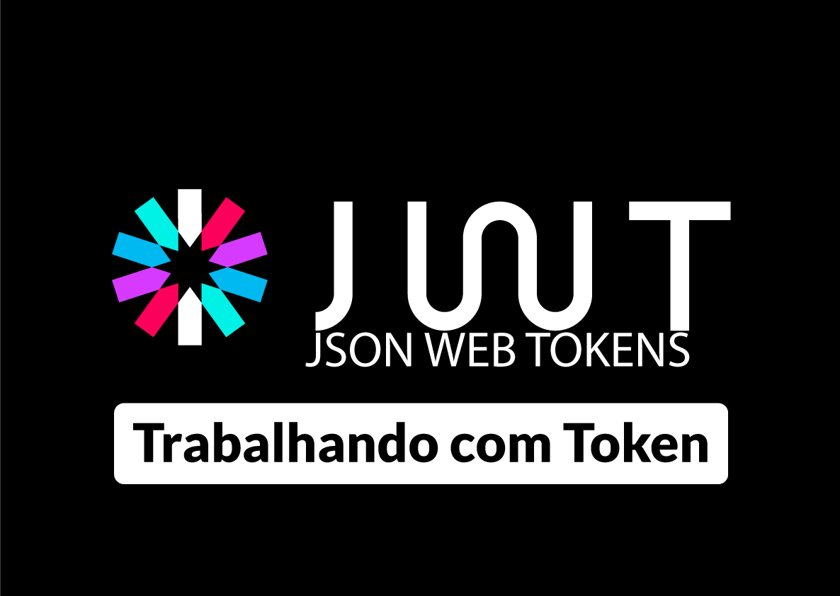 JWT — Trabalhando com Token
