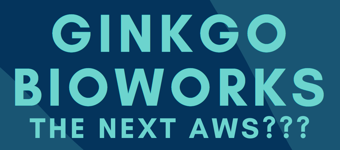Ginkgo Bioworks — The Next AWS. Ginkgo Bioworks will be a leading… by