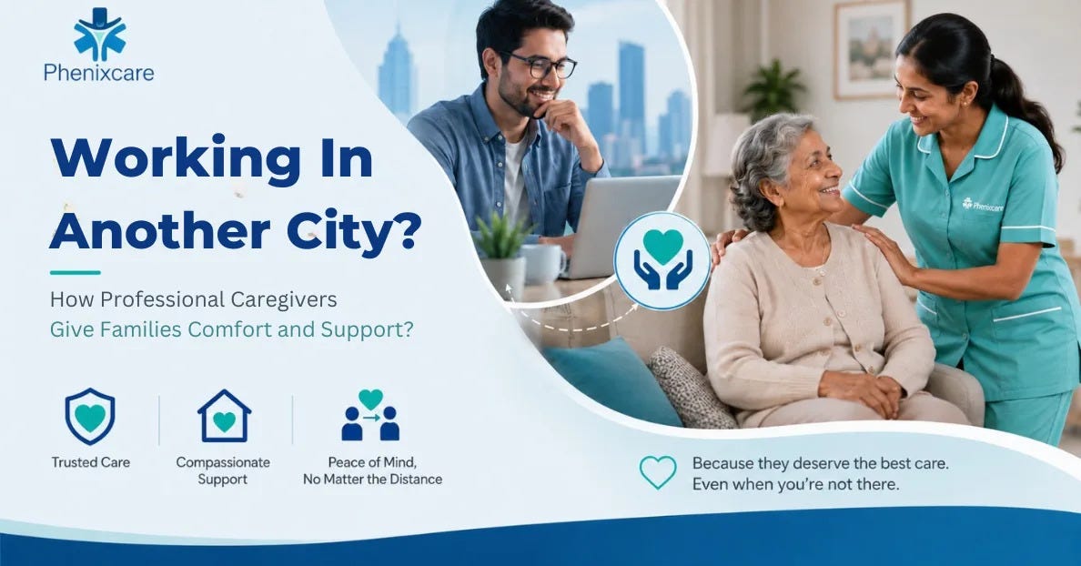 Working In Another City? How Professional Caregivers Give Families Comfort and Support?