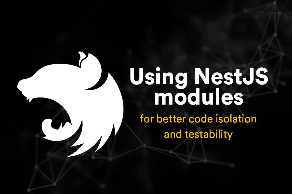 Using NestJS modules for better code isolation and testability | by ...