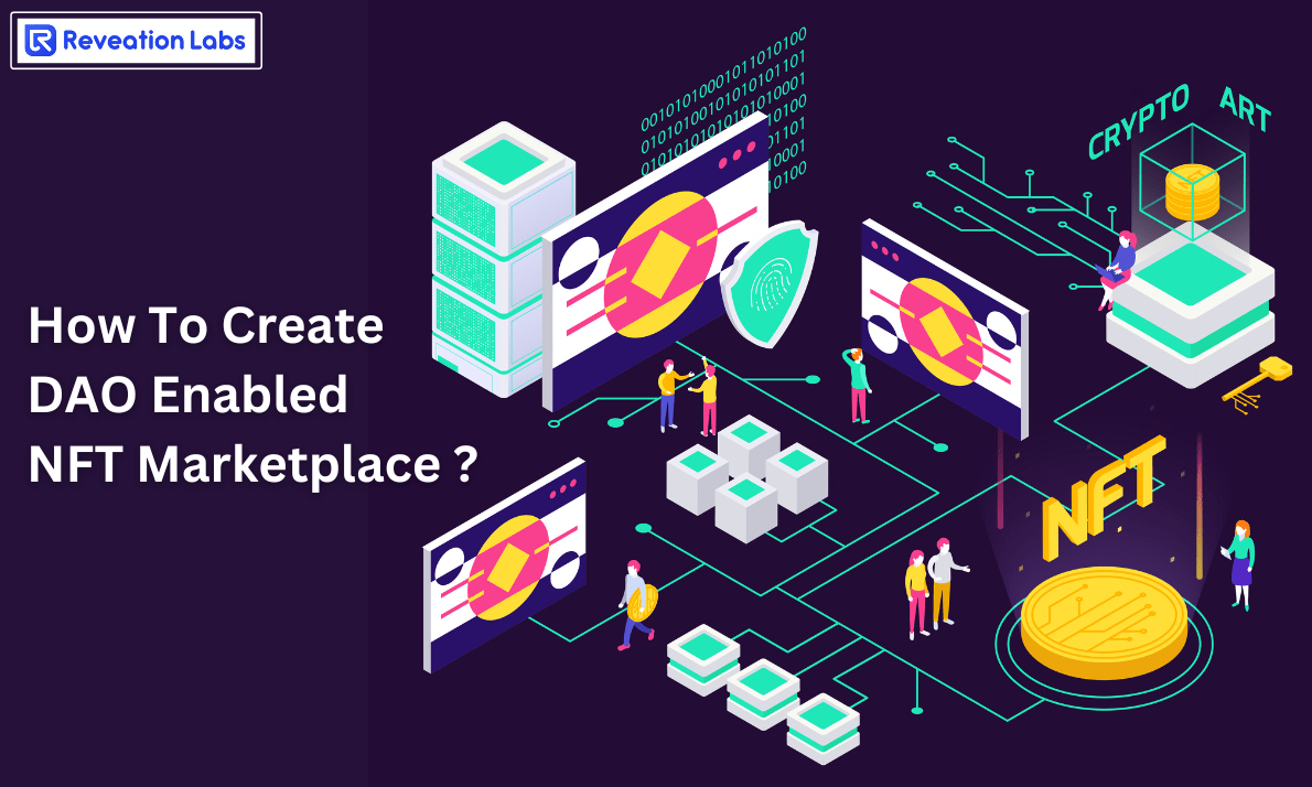 How To Create A DAO Enabled NFT Marketplace? | by Reveation Labs | Medium