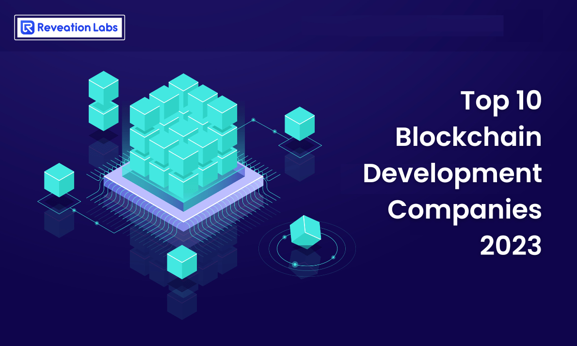 Top 10 Blockchain Development Companies — 2023 | by Reveation Labs | Medium