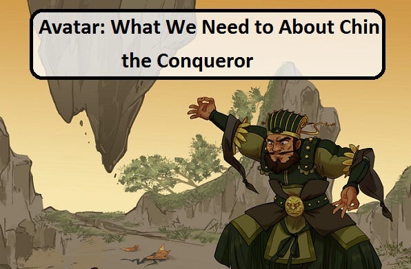 Avatar: What We Need to About Chin the Conqueror