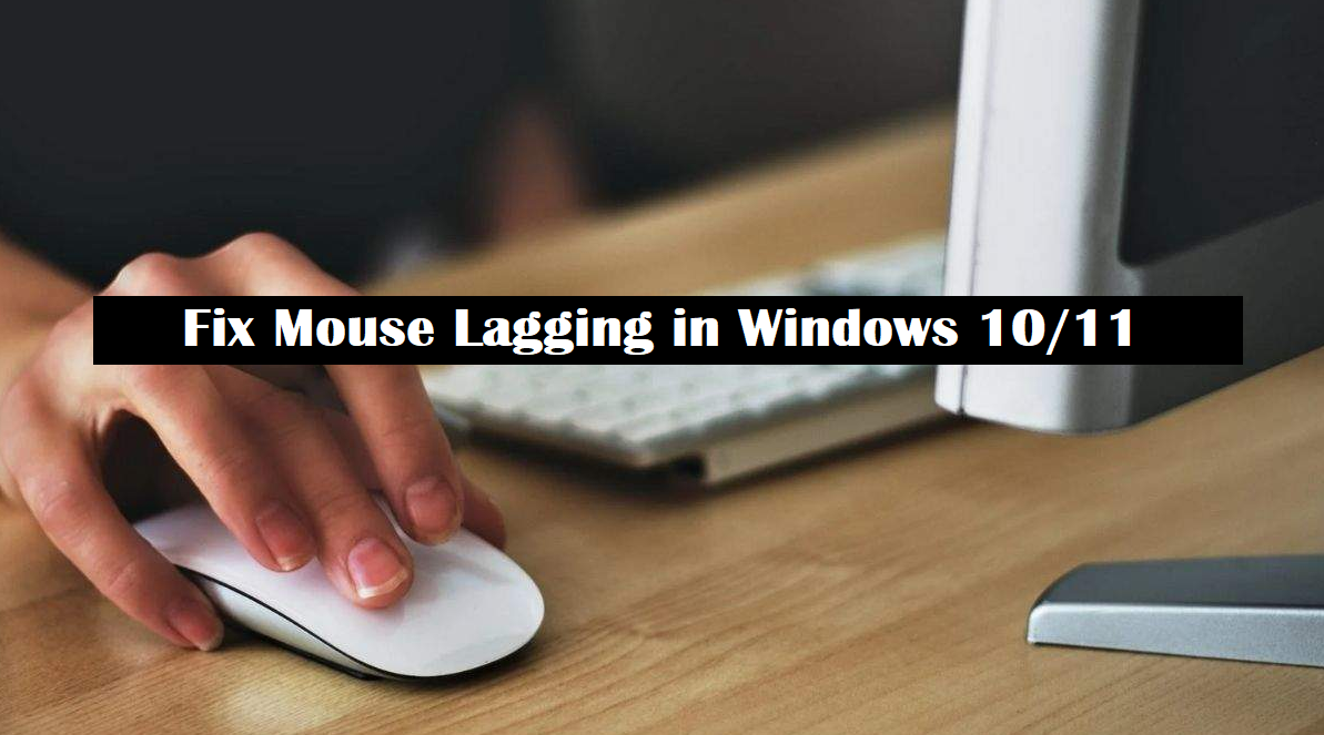 Fix Mouse Lagging & Freezes in Windows 10/11 [SOLVED] by jessica