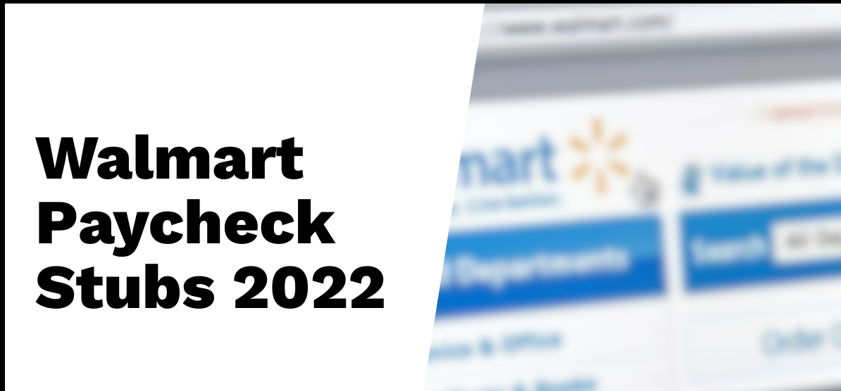 Walmart Paycheck Stubs 2022 (Queries + Guidance) Official