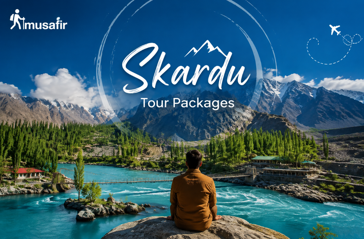 Skardu Tour Packages: Top Places to Visit, Travel Costs & Best Time to Go