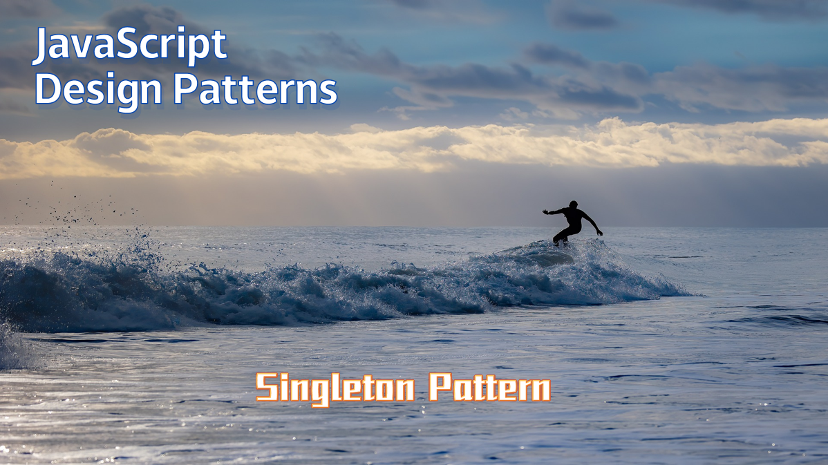 JavaScript Design Patterns Singleton Pattern by Maxwell Level Up