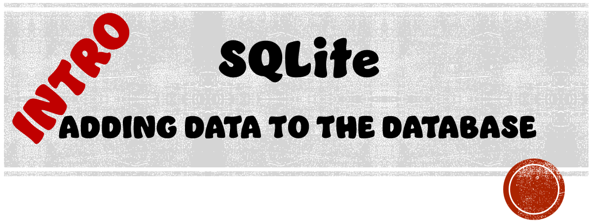 ADDING DATA TO THE DATABASE. SQLite | INTRO | PHASE THREE | by ...