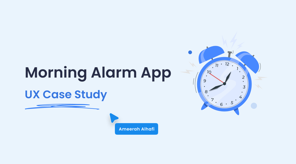 UX Case Study Morning Alarm App. A morning alarm app helps you wake up