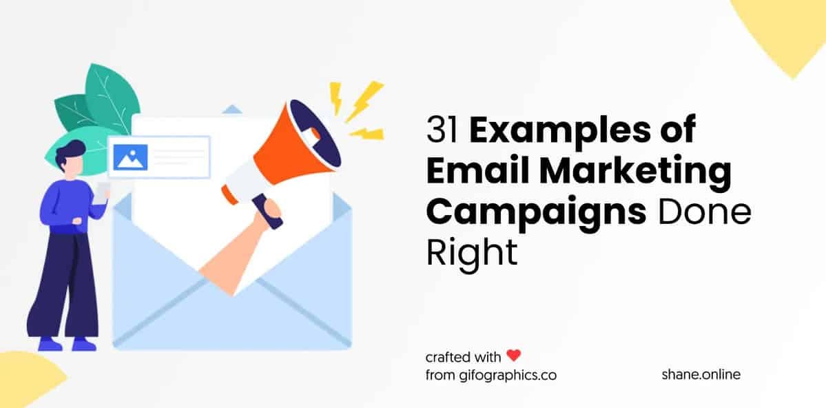 31 Examples of Email Marketing Campaigns Done Right by Shane Barker