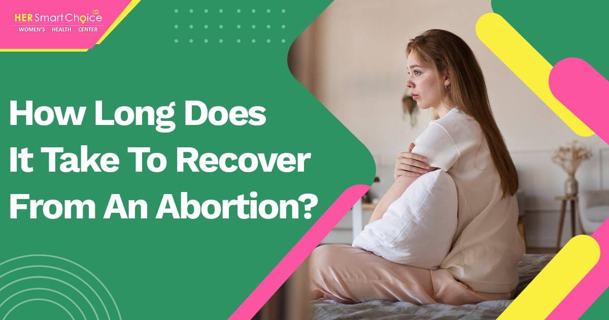 How Long Does It Take To Recover From An Abortion? — Her Smart Choice