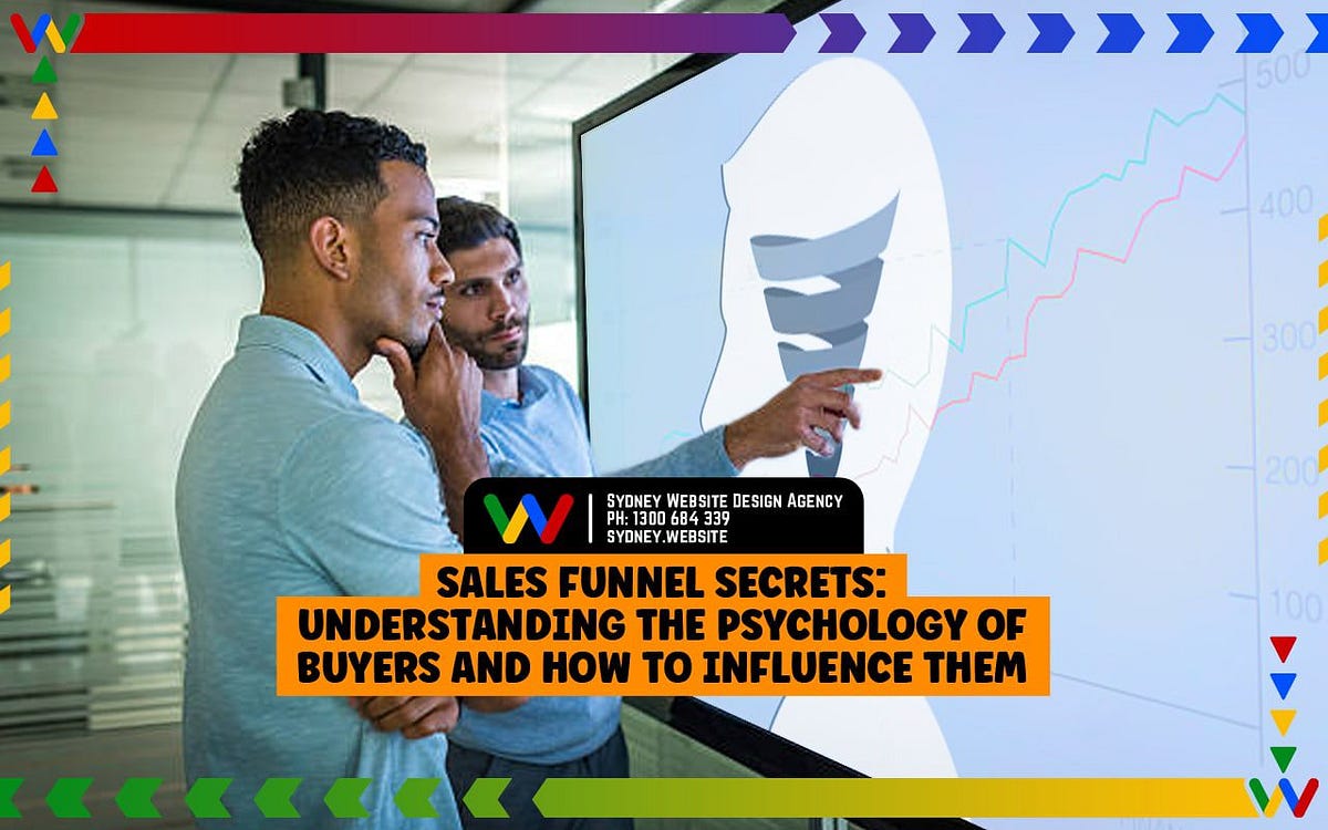 Sales Funnel Secrets: Understanding the Psychology of Buyers and How to  Influence Them | by Sydney Website Design Agency | Medium
