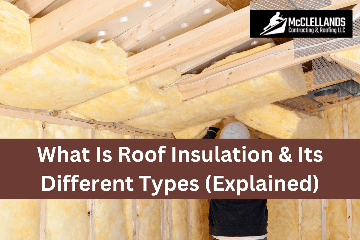 WHAT IS ROOF INSULATION & ITS DIFFERENT TYPES (EXPLAINED) - McClellands ...