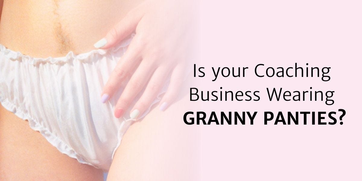 Is your Coaching Business Wearing Granny Panties?, by Sheedia Jansen