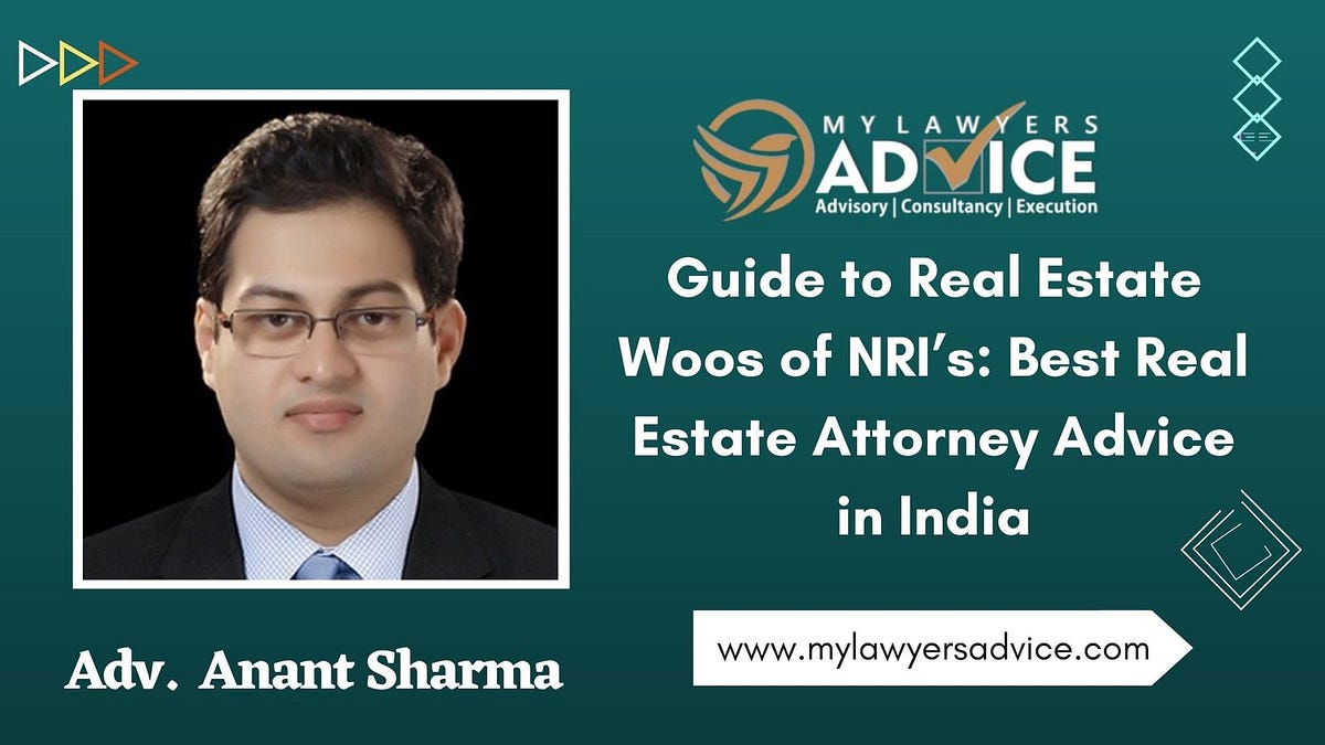 Guide to Real Estate Woos of NRI’s Best Real Estate Attorney Advice in