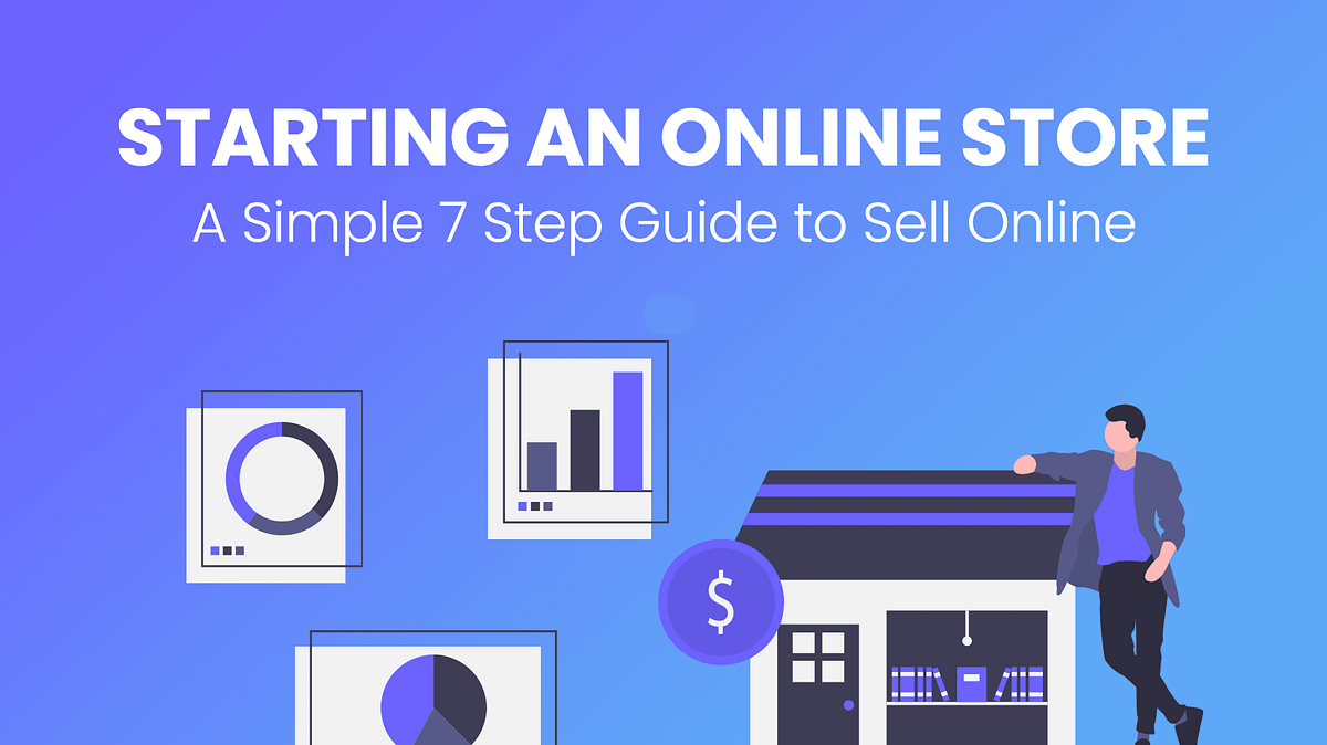 How to Start an Online Store in 7 Simple Steps | by Parker Huffman | Medium