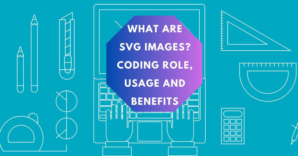 What are SVG Images? Coding Role, Usage, and Benefits — Explained | by ...