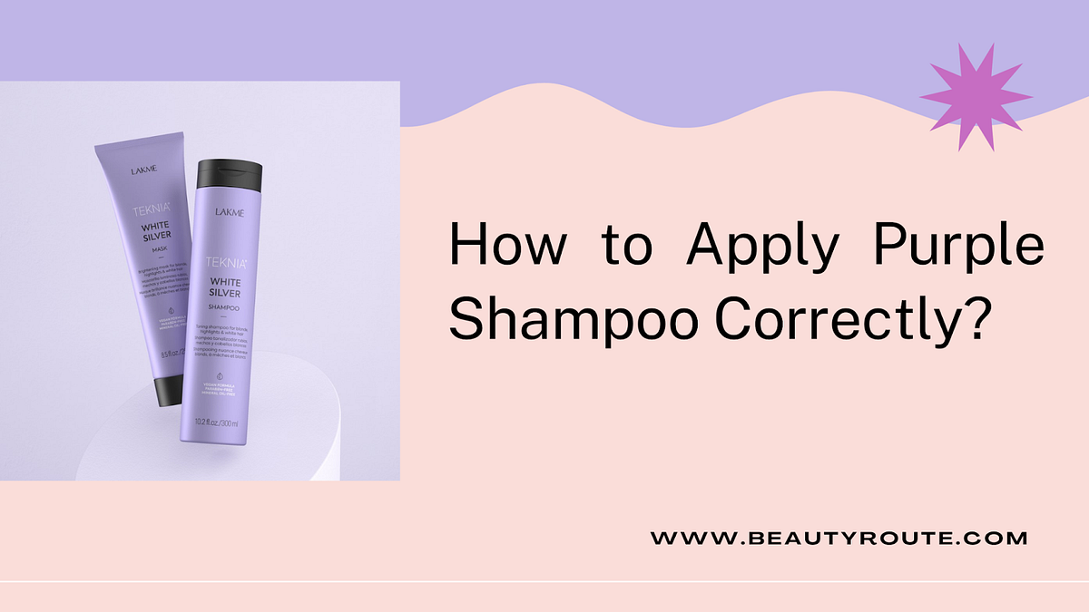 How to Apply Purple Shampoo Correctly? by Beauty Route Medium