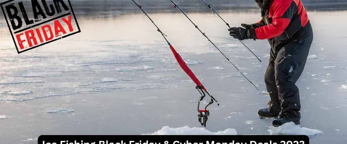 Ice Fishing Black Friday & Cyber Monday 2023: Deals You Can't Afford to  Miss, by blackfridaydeals