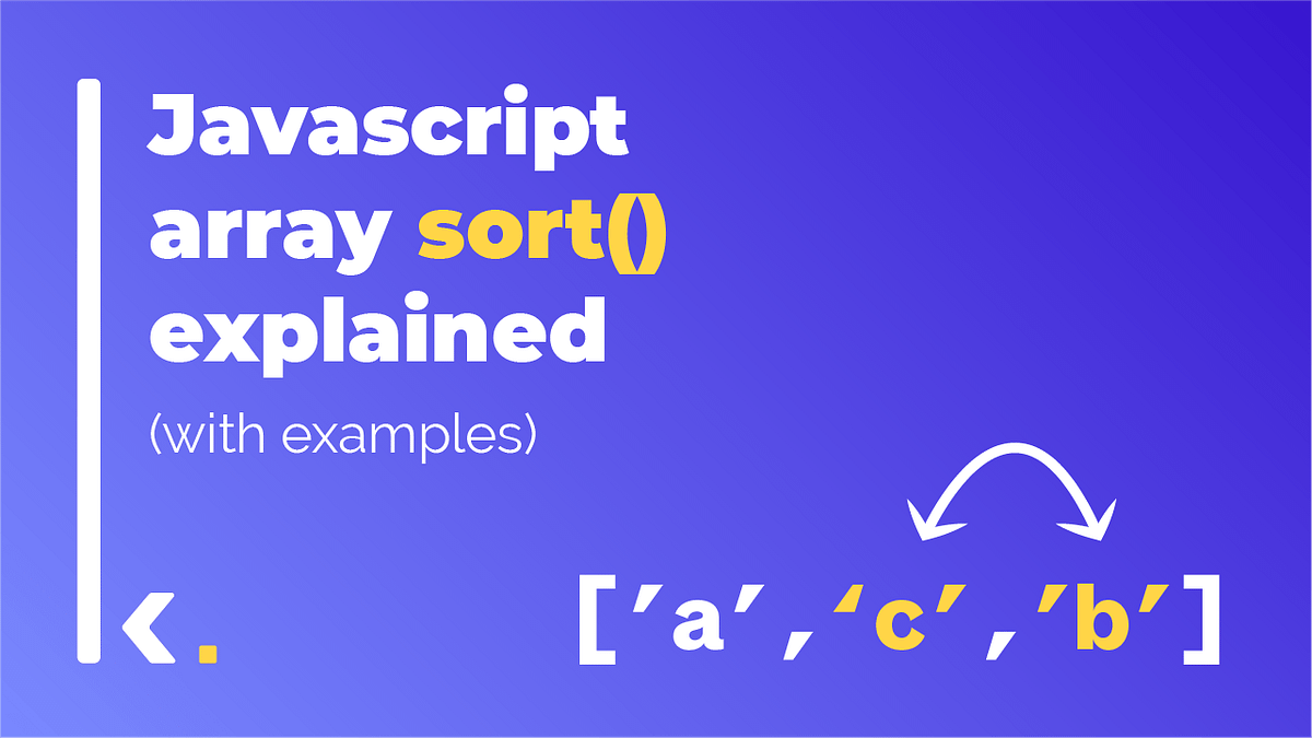 Javascript Array sort() method explained (with examples) | by David ...