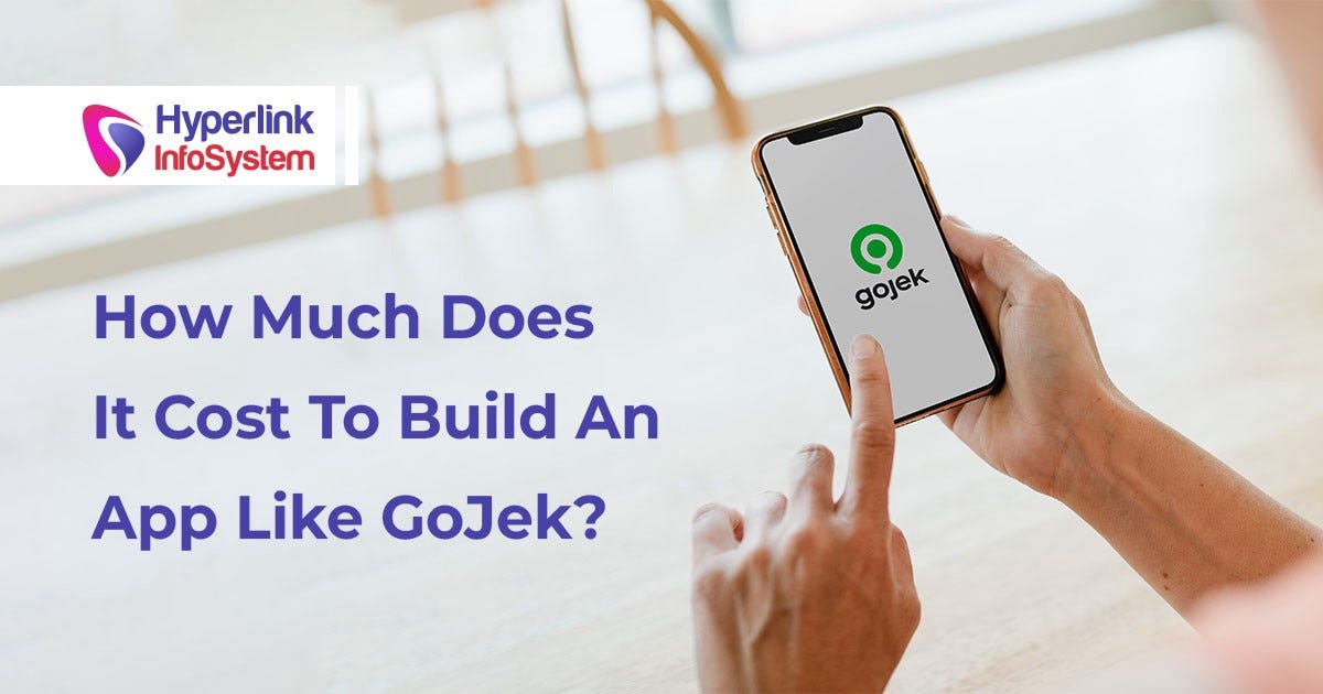 How Much Does It Cost To Build An App Like GoJek? | Hyperlink ...