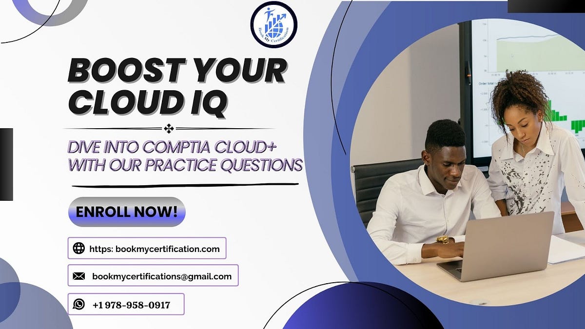 Boost Your Cloud IQ: Dive into CompTIA Cloud+ with Our Practice ...