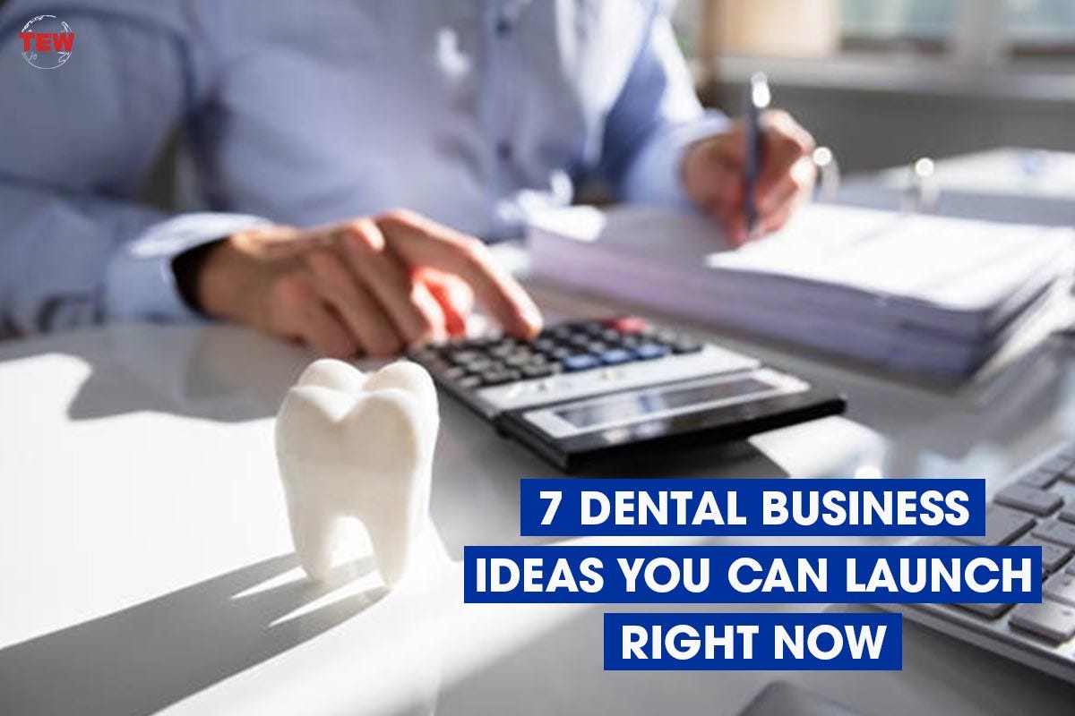 7 Dental Business Ideas You Can Launch Right Now by The Enterprise