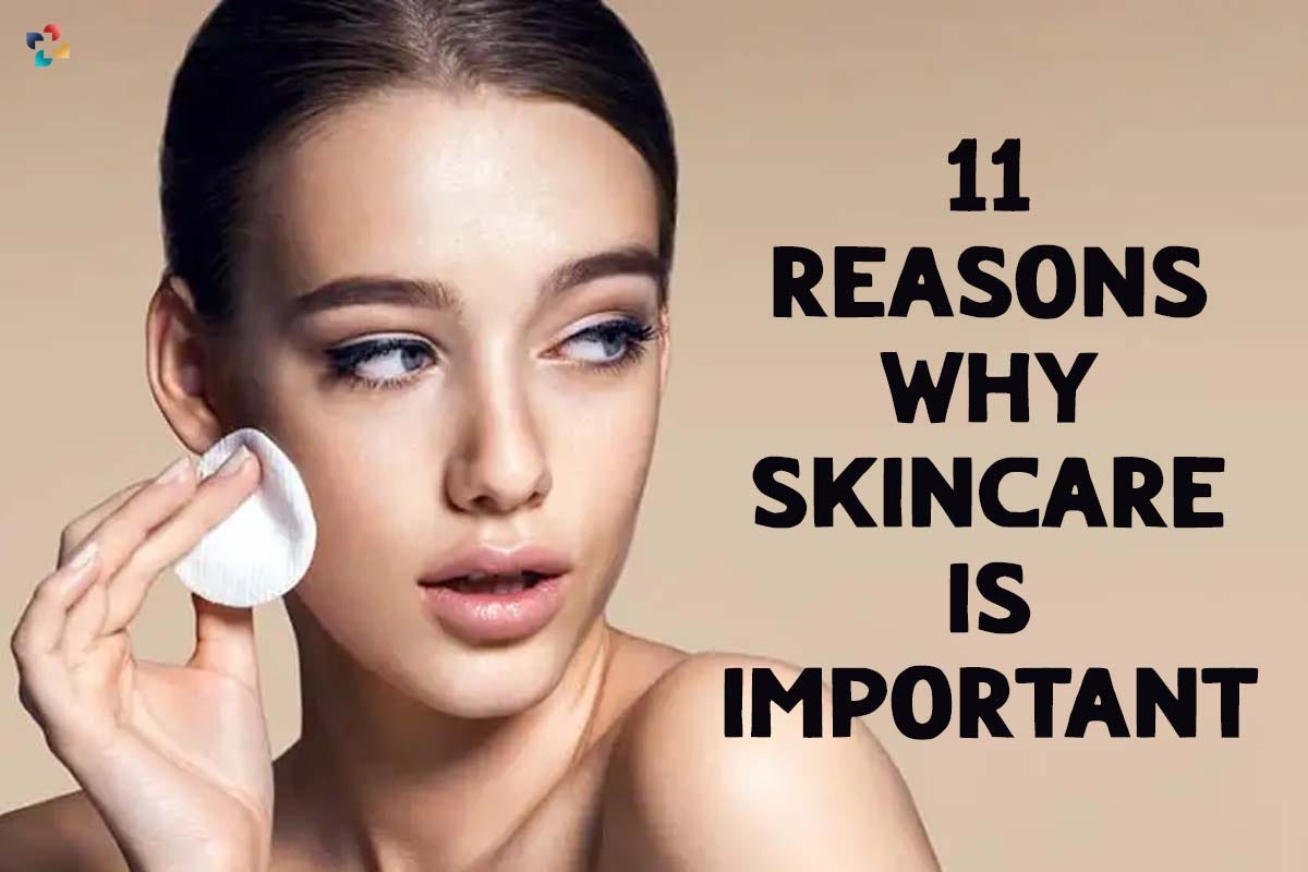 11 Reasons Why Skin care is important by Thelifesciencemagazine Medium