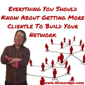 Everything You Should Know About Getting More Clientele To Build Your ...