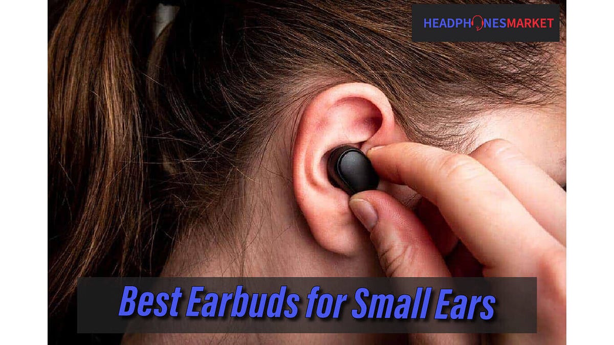 10 Best Earbuds for Small Ears in 2021 by usman rafiq Medium