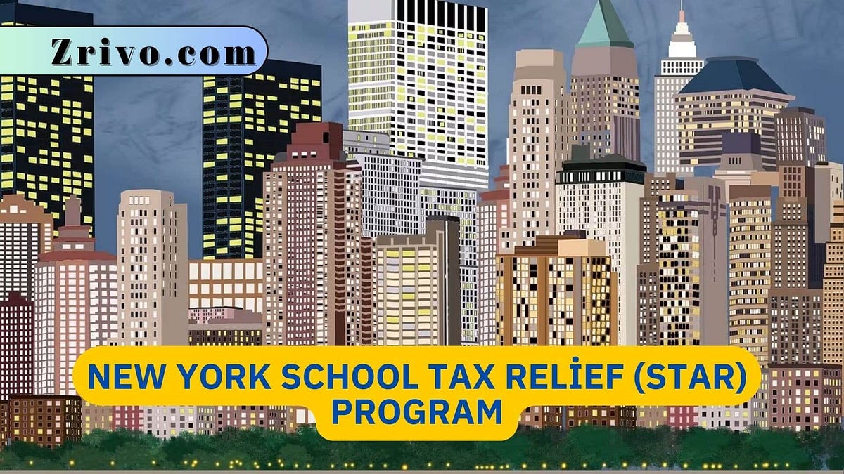 New York School Tax Relief (STAR) Program Zrivo Medium