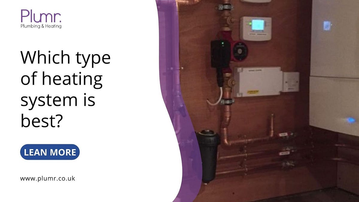 Which type of heating system is best? by Plumr uk Medium
