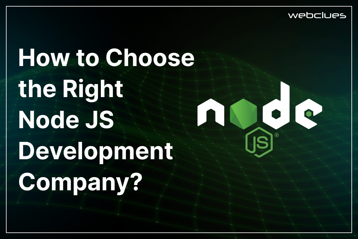 How to Choose the Right Node JS Development Company? | JavaScript in ...