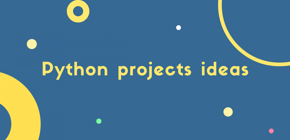 15 Python PROJECT IDEAS: BEGINNER TO EXPERT [WITH FREE TUTORIAL] | by ...