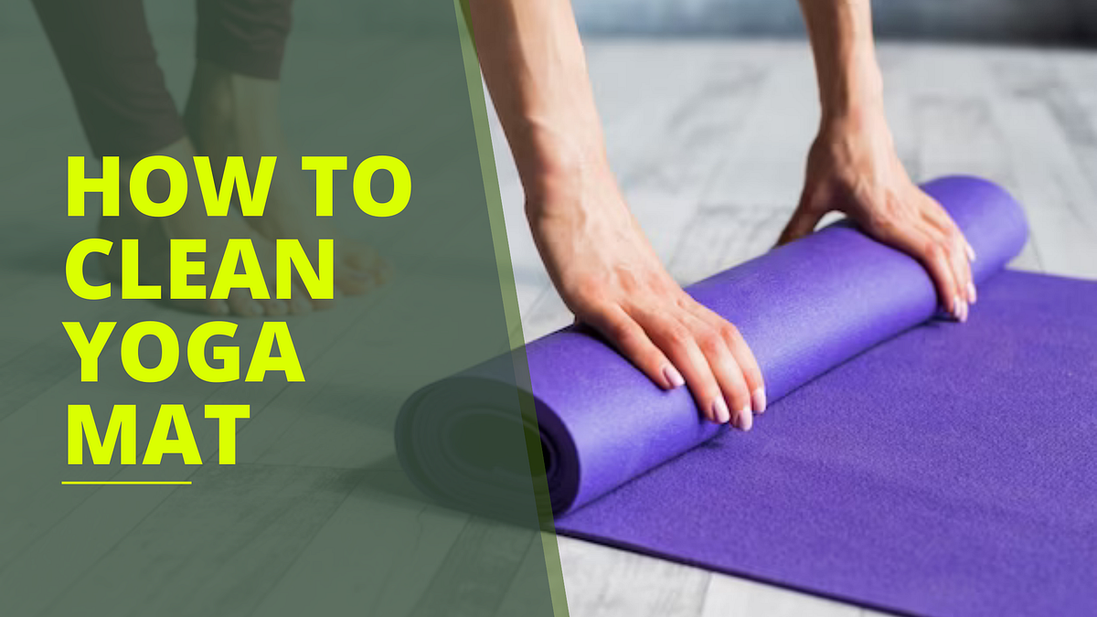 How to Clean Your Yoga Mat A Complete Guide Bilal Muhammad Medium