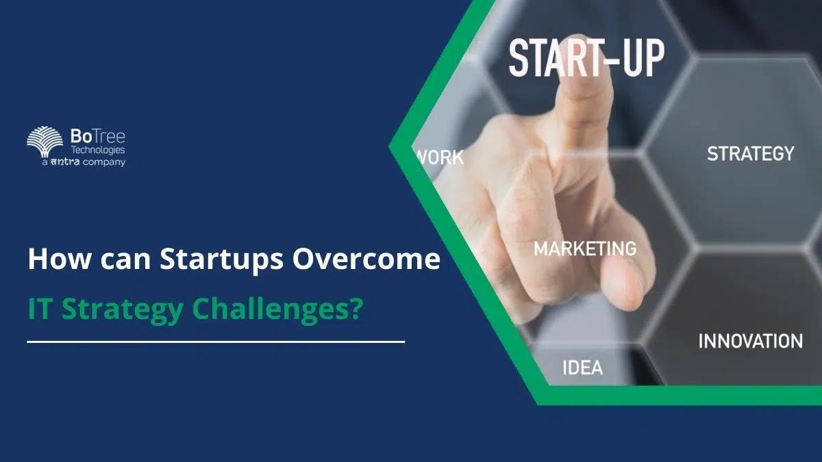 How can Startups Overcome IT Strategy Challenges? | CodeX