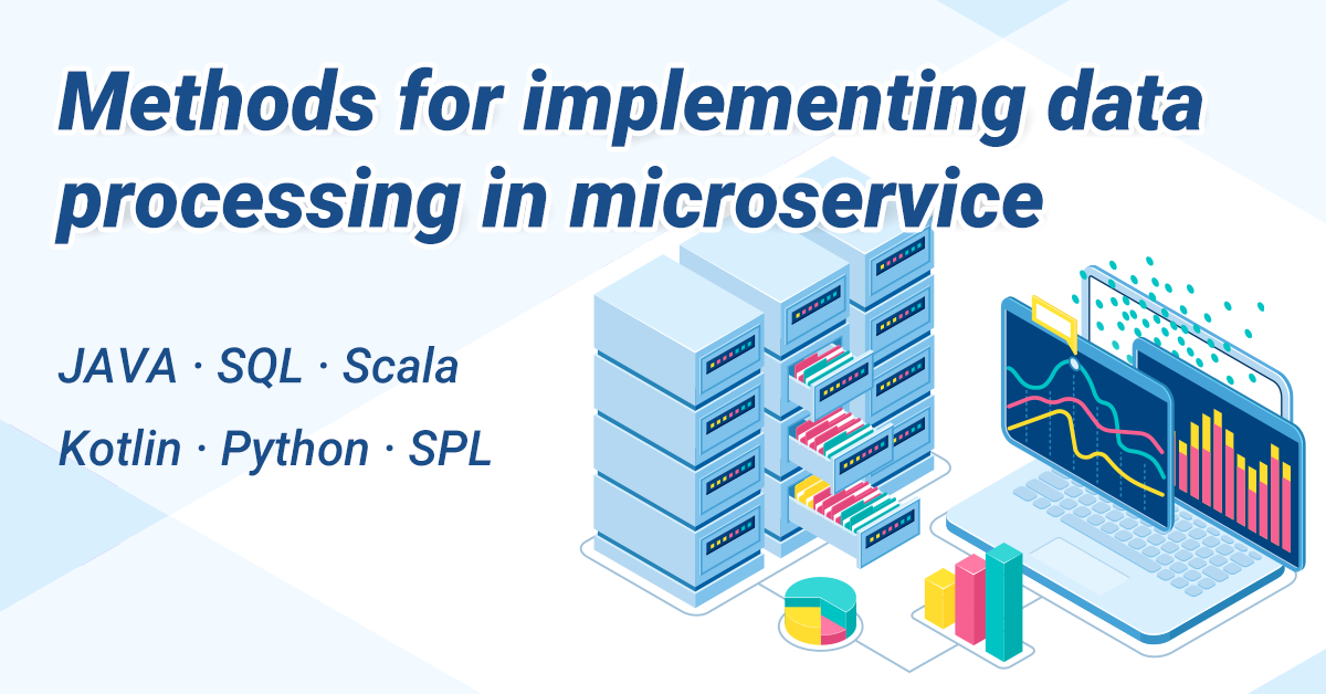 Methods for implementing data processing in microservice | by esProc ...