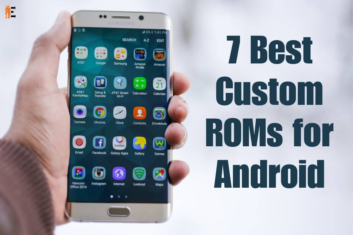 7 Best Custom ROMs for Android. Android is the best choice for people… | by  The Entrepreneur Review | Medium